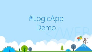 </WEB
#LogicApp
Demo
 