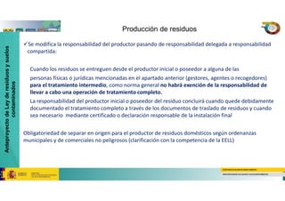 SECRETARÍA DE ESTADO DE MEDIO AMBIENTE
DIRECCION GENERAL DE CALIDAD Y EVALUACIÓN AMBIENTAL
Producción de residuos
Se modi...