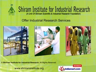 Offer Industrial Research Services




© Shriram Institute for Industrial Research, All Rights Reserved


               www.shriraminstitute.org
 