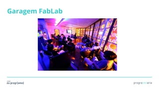 Garagem FabLab
 