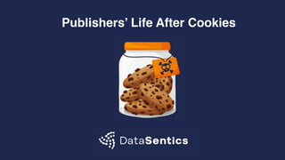 Publishers’ Life After Cookies
 