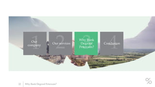 22 Why Bank Degroof Petercam?
Our
company
Our services
Why Bank
Degroof
Petercam?
Conclusion
 