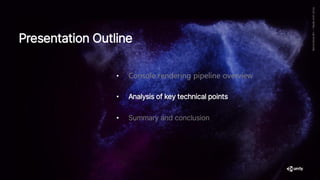 Presentation Outline
• Console rendering pipeline overview
• Analysis of key technical points
• Summary and conclusion
 