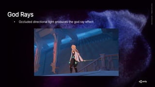 • Occluded directional light produces the god ray effect
God Rays
 
