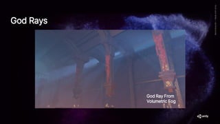 God Rays
God Ray From
Volumetric Fog
 
