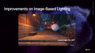 Improvements on Image-Based Lighting
Shadow SH OFF
Local Light SH OFF
 
