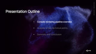 Presentation Outline
• Console rendering pipeline overview
• Analysis of key technical points
• Summary and conclusion
 