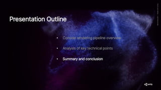 • Console rendering pipeline overview
• Analysis of key technical points
• Summary and conclusion
Presentation Outline
 