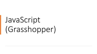 JavaScript
(Grasshopper)
 
