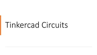 Tinkercad Circuits
 