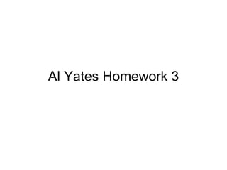 Al Yates Homework 3 