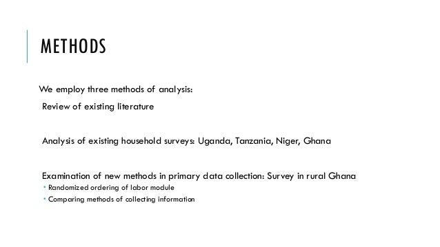 METHODS
We employ three methods of analysis:
Review of existing literature
Analysis of existing household surveys: Uganda,...