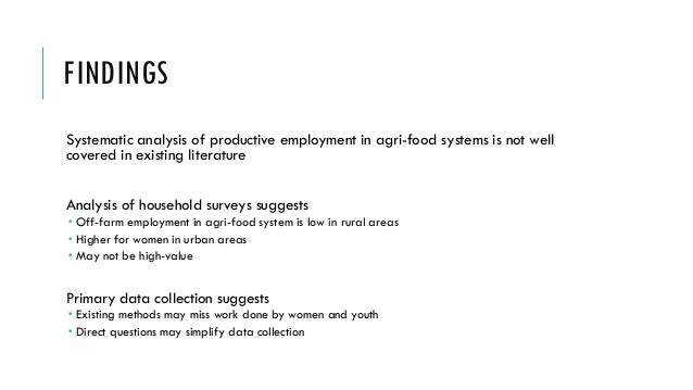 FINDINGS
Systematic analysis of productive employment in agri-food systems is not well
covered in existing literature
Anal...