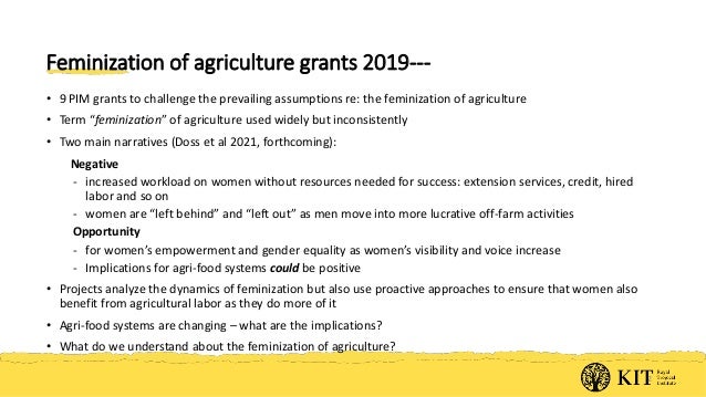 Feminization of agriculture grants 2019---
• 9 PIM grants to challenge the prevailing assumptions re: the feminization of ...