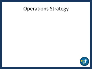 Operations Strategy
 