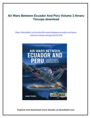 Air Wars Between Ecuador And Peru Volume 3 Amaru Tincopa | PDF