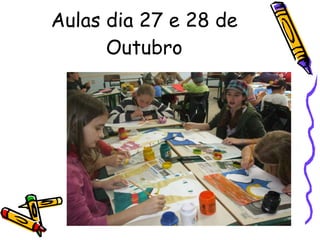 Aulas dia 27 e 28 de Outubro 