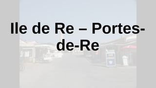 Ile de Re – Portes-
de-Re
 