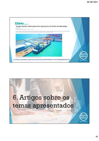 28/08/2021
45
www.linkedin.com/posts/gilporto_ataque-hacker-afeta-parte-das-opera%C3%A7%C3%B5es-no-activity-6598972060662276096-hx38
 