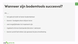 Wanneer zijn bodemtools succesvol?
•
•
•
•
•
 