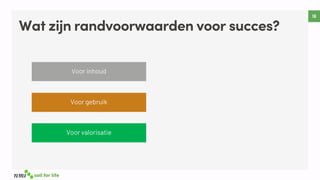 Wat zijn randvoorwaarden voor succes?
 