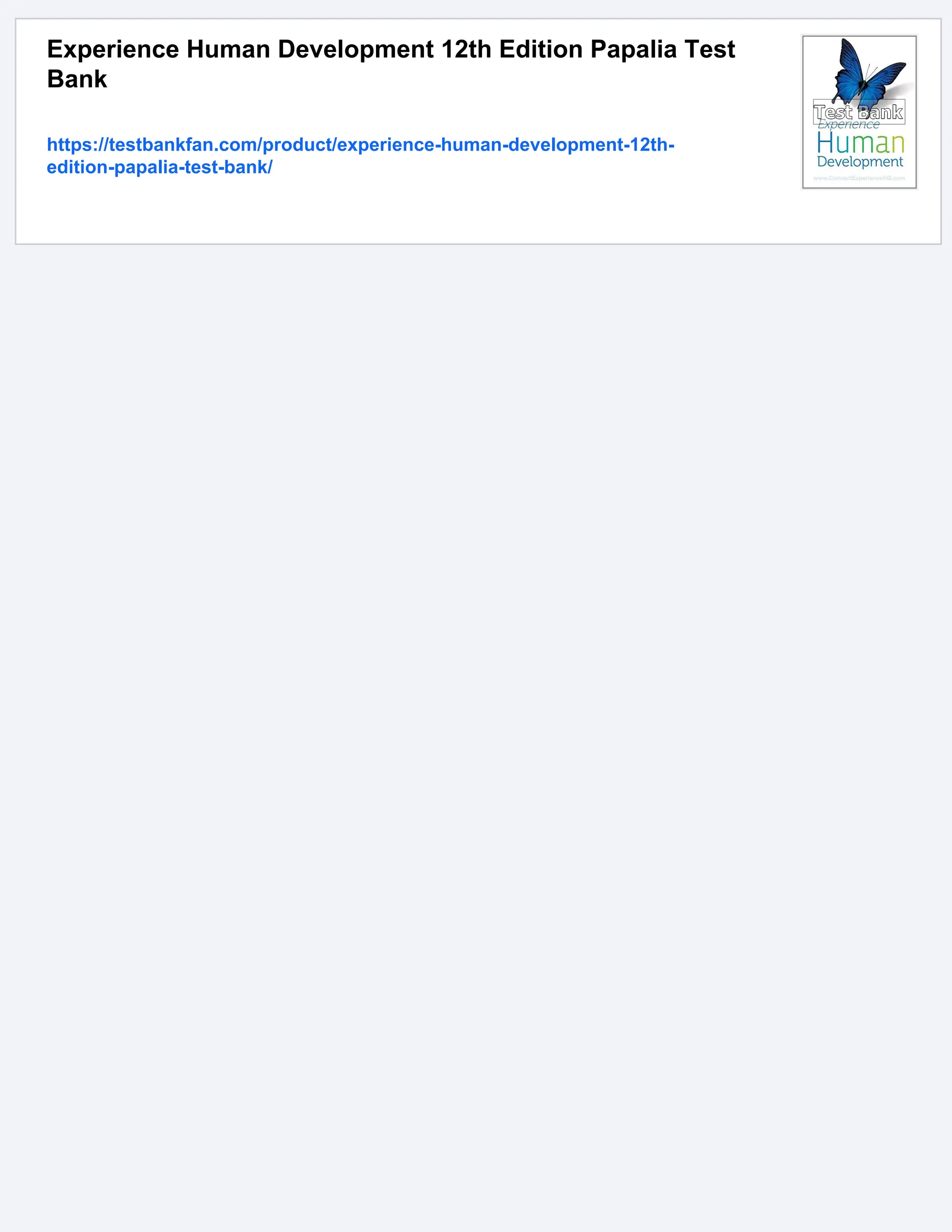 Experience Human Development 12th Edition Papalia Test
Bank
https://testbankfan.com/product/experience-human-development-12th-
edition-papalia-test-bank/
 