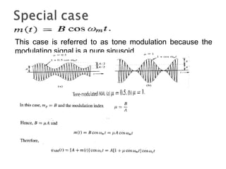 This case is referred to as tone modulation because the
modulating signal is a pure sinusoid
 