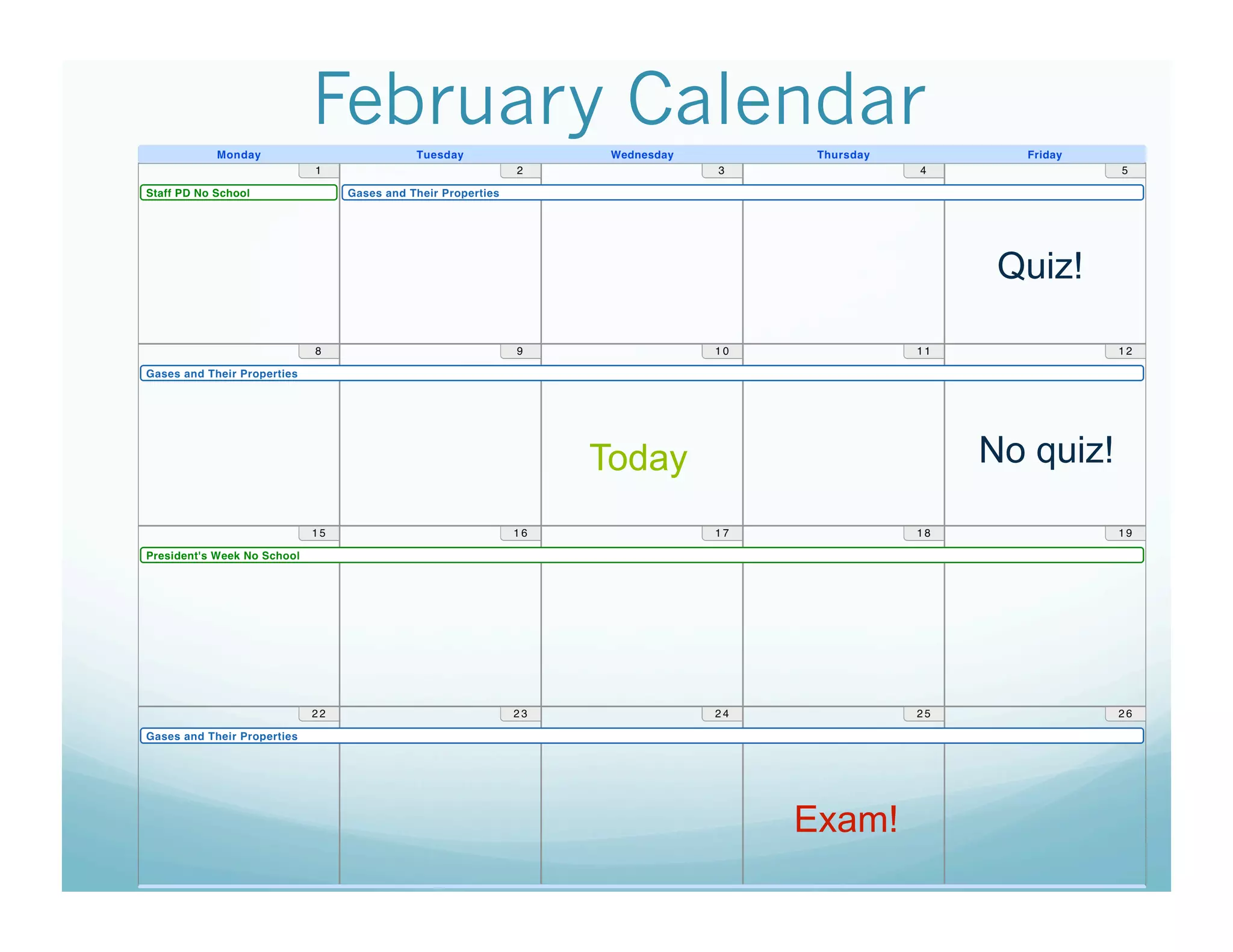 February Calendar

                        Quiz!




       Today           No quiz!




               Exam!
 