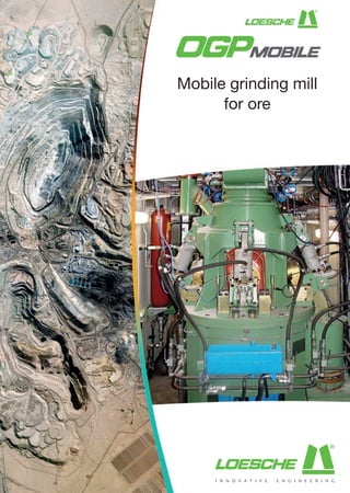 Mobile grinding mill
      for ore
 