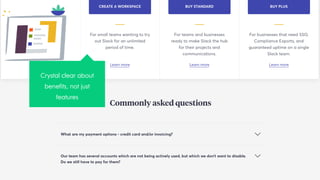 Crystal clear about
benefits, not just
features
 