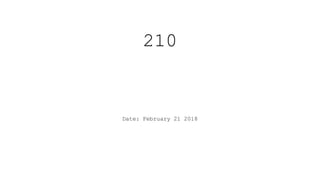 210
Date: February 21 2018
 