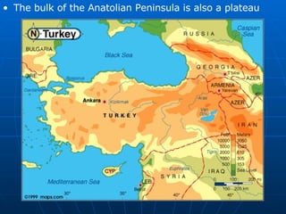 The bulk of the Anatolian Peninsula is also a plateau 