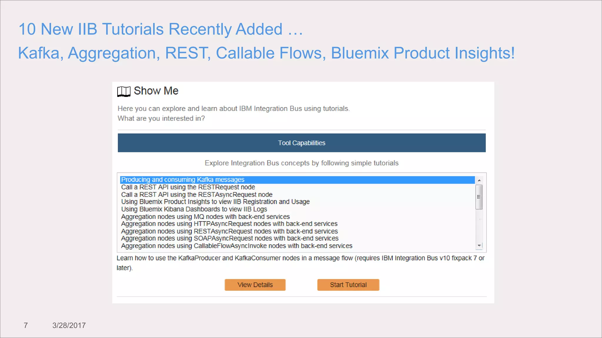 7 3/28/2017
10 New IIB Tutorials Recently Added …
Kafka, Aggregation, REST, Callable Flows, Bluemix Product Insights!
 