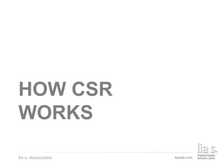 HOW CSR
WORKS
lia s. Associates
 