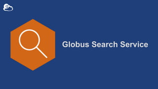 Globus Search Service
 