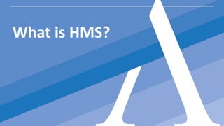 What is HMS?
 