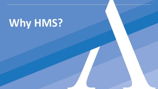 Why HMS?
 