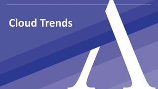 Cloud Trends
 
