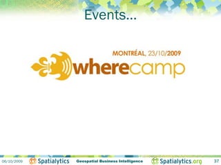 Events…




06/10/2009   Geospatial Business Intelligence   37
 