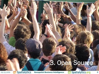3. Open Source
06/10/2009   Geospatial Business Intelligence   8
 