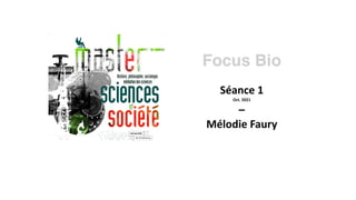 Focus Bio
Séance 1
Oct. 2021
–
Mélodie Faury
 