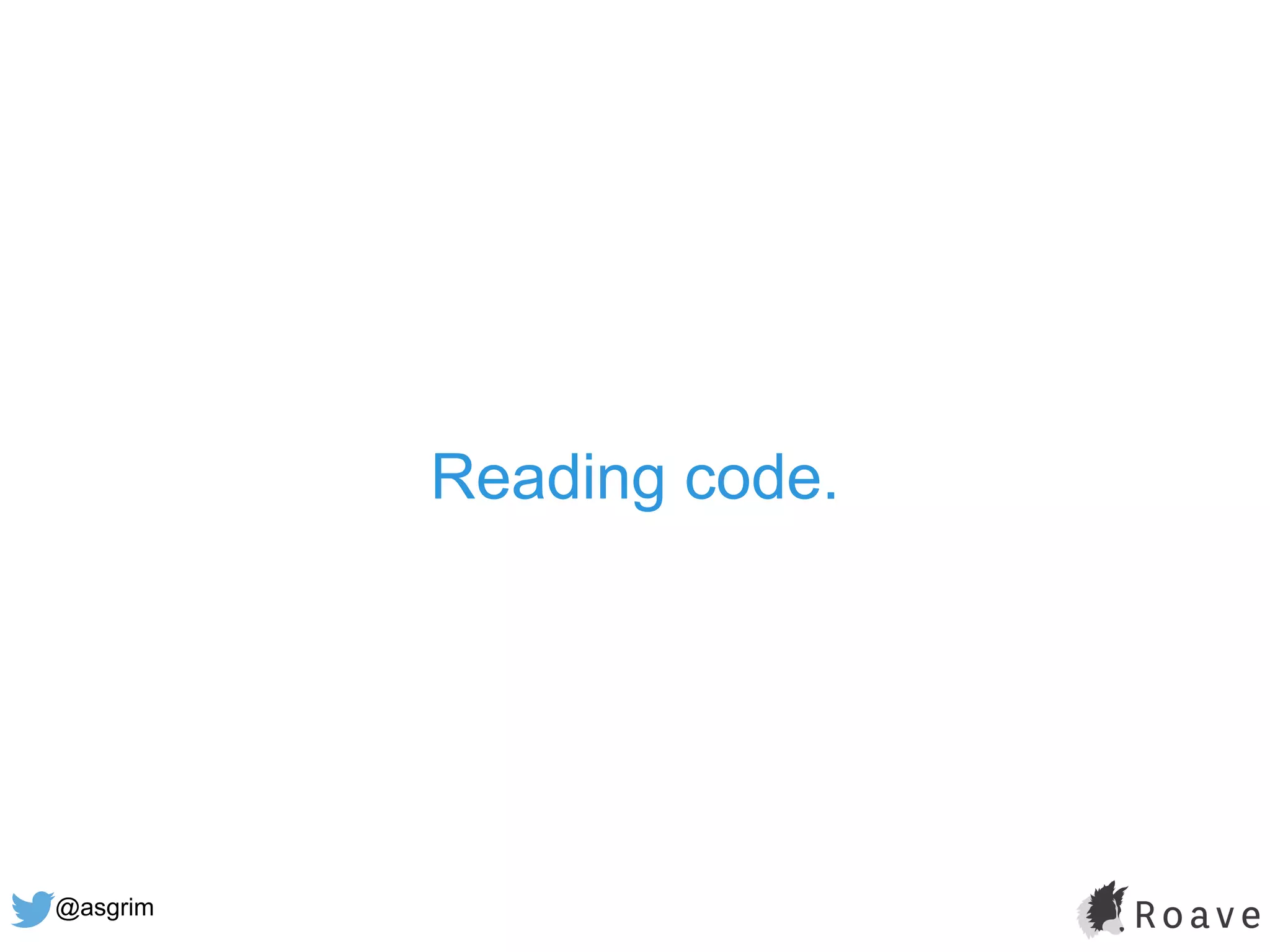 @asgrim
Reading code.
 
