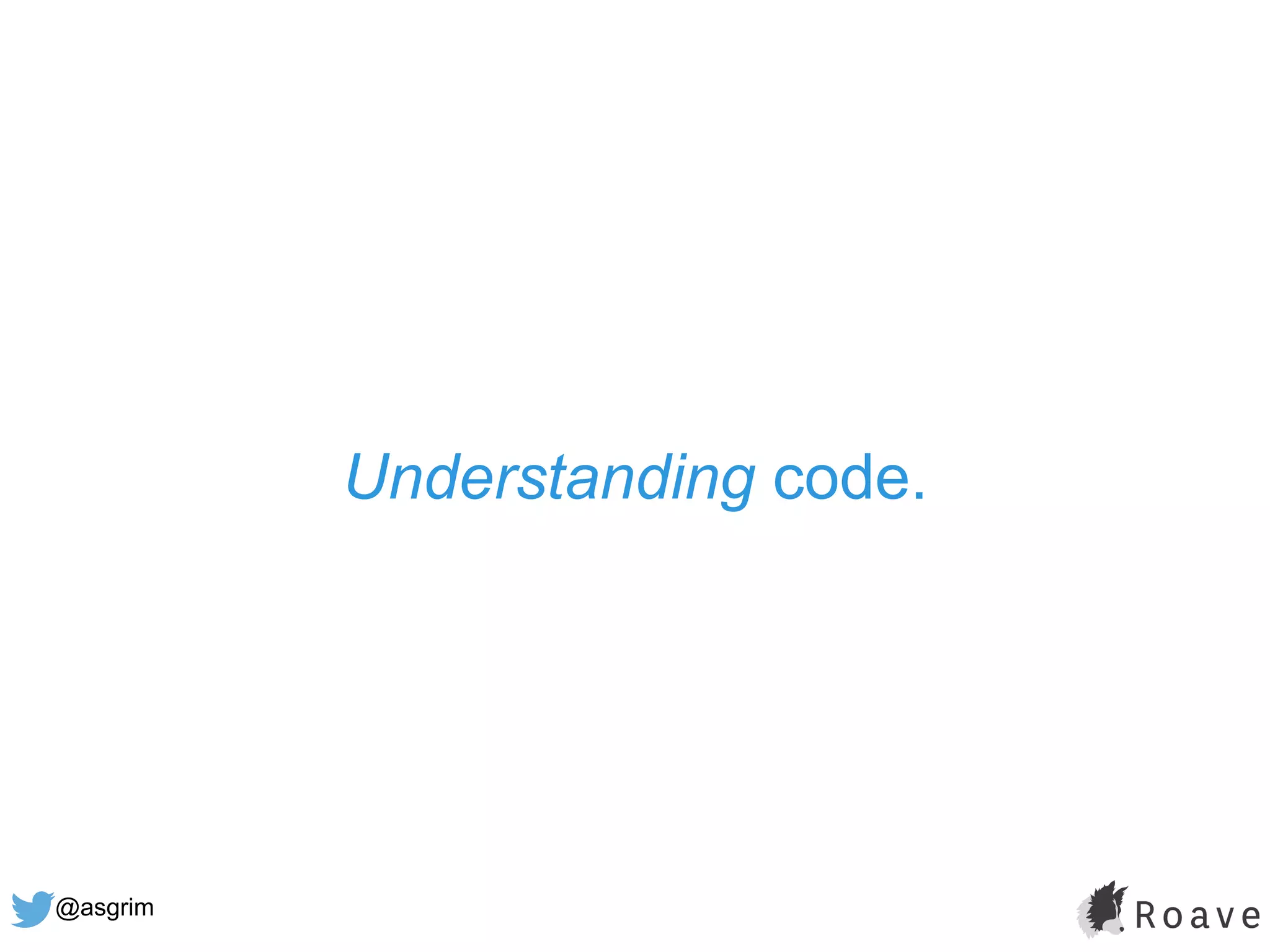 @asgrim
Understanding code.
 