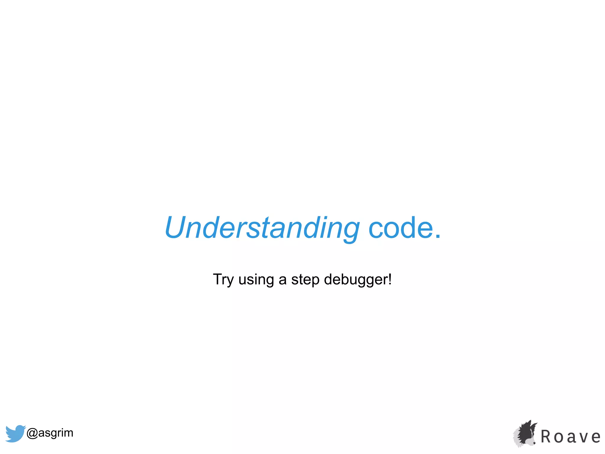 @asgrim
Understanding code.
Try using a step debugger!
 