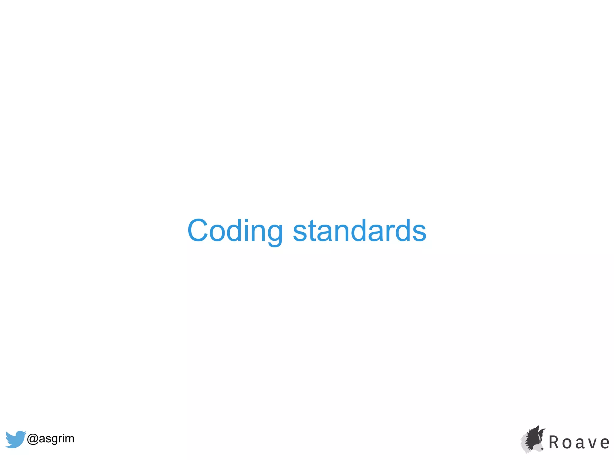 @asgrim
Coding standards
 