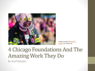 4 Chicago Foundations And The
Amazing Work They Do
By Yosef Meystel
Image courtesy of Susan G.
Komen® at Flickr.com
 