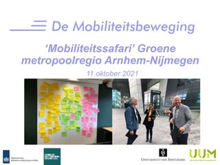 ‘Mobiliteitssafari’ Groene
metropoolregio Arnhem-Nijmegen
11 oktober 2021
 