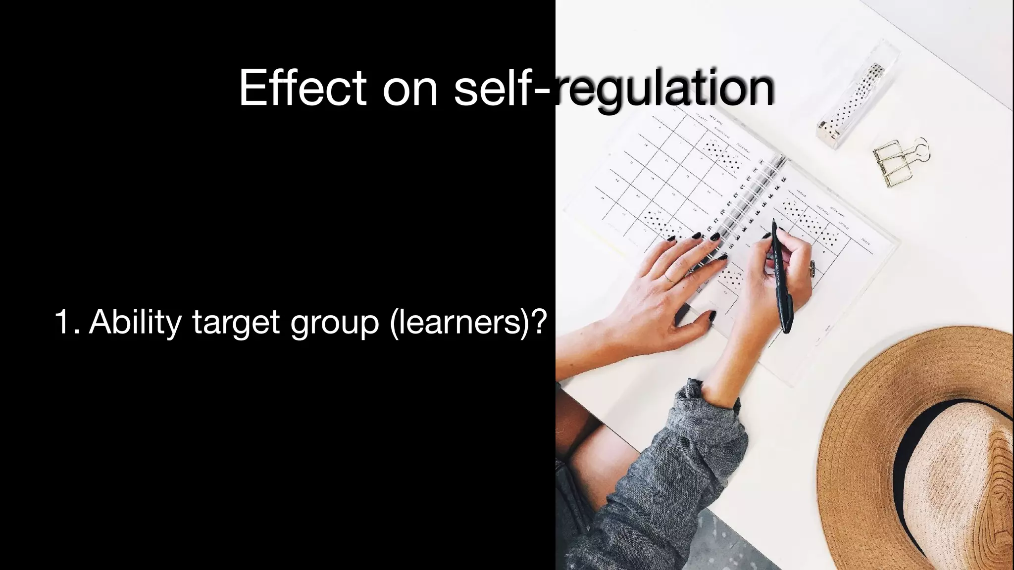 1. Ability target group (learners)?
Effect on self-regulation
 