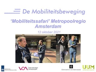 ‘Mobiliteitssafari’ Metropoolregio
Amsterdam
12 oktober 2021
 