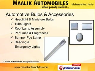 Maharashtra, India



   Automotive Bulbs & Accessories
            Headlight & Miniature Bulbs
            Tube Lights
...